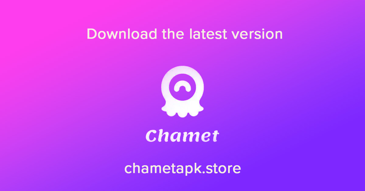 Chamet App APK Latest Download Live Chat&meet, Video Call, Social Fun